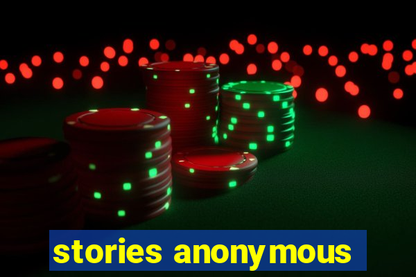 stories anonymous